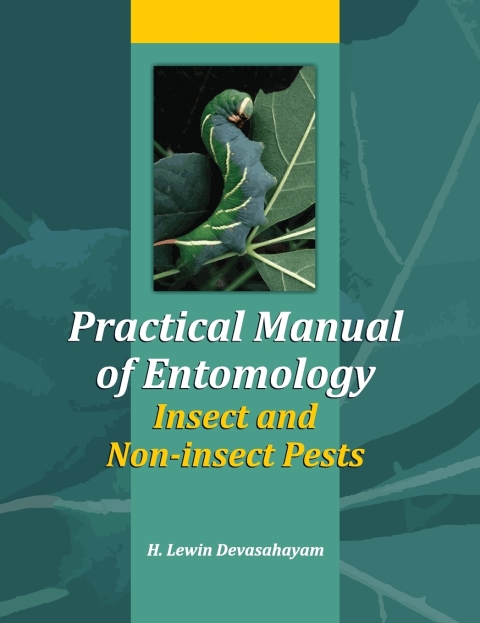 Cover image for book Practical Manual of Entomology (Insects and Non-Insects Pests)