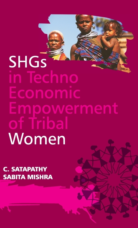 Cover image for book SHGs in Techno-Economic Empowerment of Tribal Women