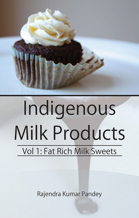 Cover image for book Indigenous Milk Products Vol 1: Fat Rich Milk Sweets