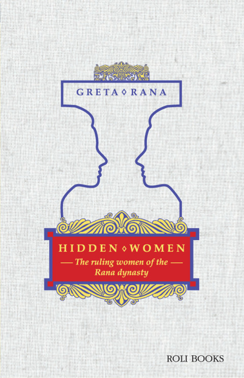 Cover image for book Hidden Women: The Ruling Women of the Rana Dynasty