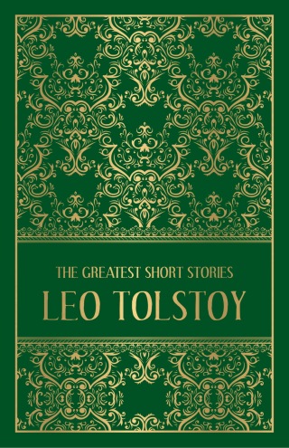 The Greatest Short Stories of Leo Tolstoy