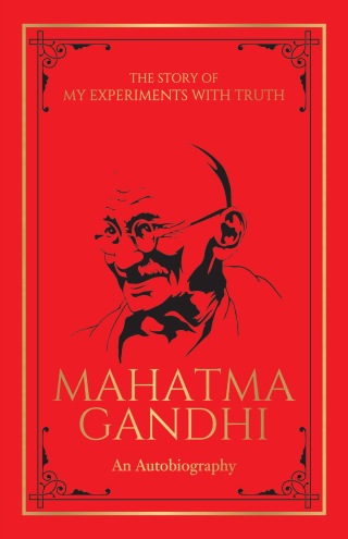 The Story of My Experiments with Truth: An Autobiography