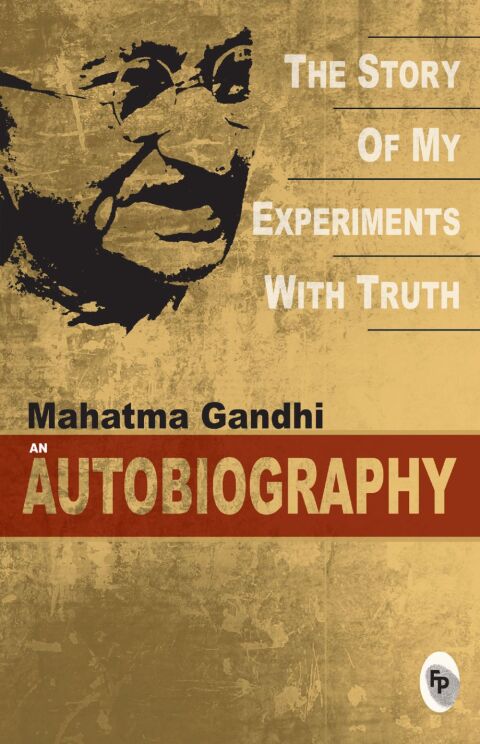 Cover image for book The Story Of My Experiments With Truth: Mahatma Gandhi, An Autobiography