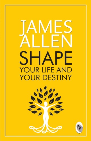 Shape Your Life And Your Destiny