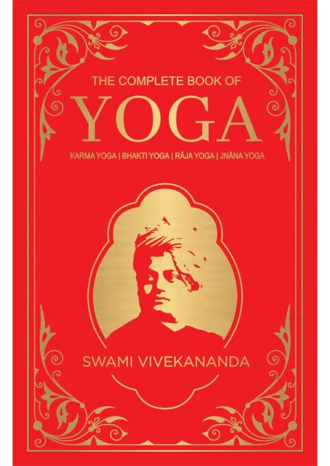 Cover image for book The Complete Book of Yoga: KARMA YOGA / BHAKTI YOGA / RAJA YOGA / JNANA YOGA
