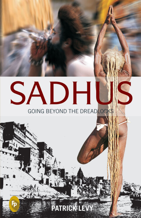 Cover image for book Sadhus: Going Beyond the Dreadlocks