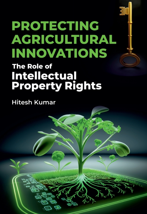 Cover image for book Protecting Agricultural Innovations: The Role of Intellectual Property Rights