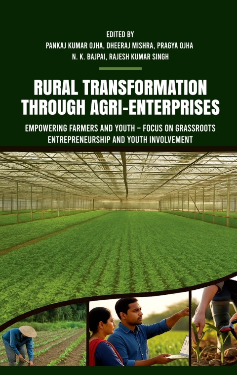 Cover image for book Rural Transformation through Agri-Enterprise: Empowering Farmers and Youth â€“ Focus on Grassroots Entrepreneurship and Youth Involvement