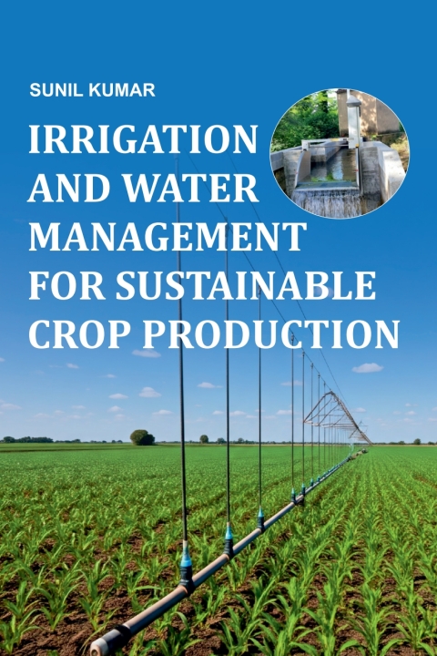 Cover image for book Irrigation and Water Management for Sustainable Crop Production