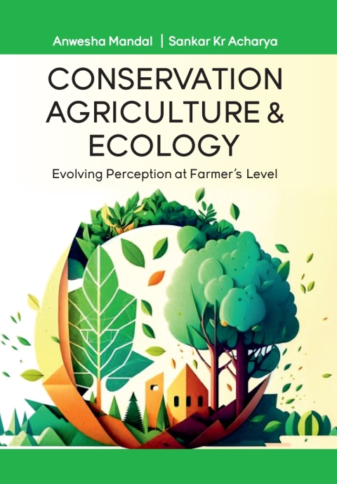 Cover image for book Conservation Agriculture and Ecology: Evolving Perception at Farmers Level
