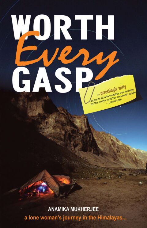 Cover image for book Worth Every Gasp A Lone Woman's Journey In The Himalayas