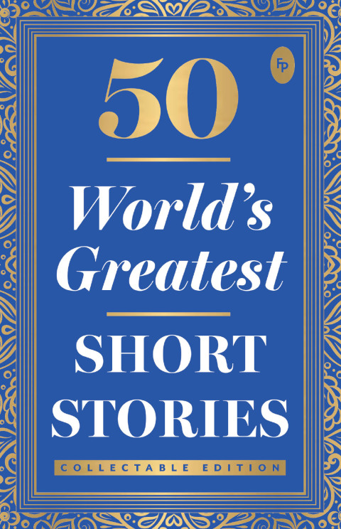 Cover image for book 50 World's Greatest Short Stories : Collectable Edition