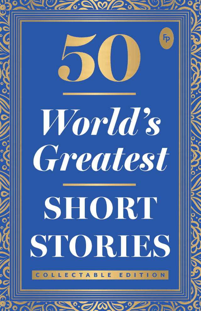 50 World's Greatest Short Stories : Collectable Edition