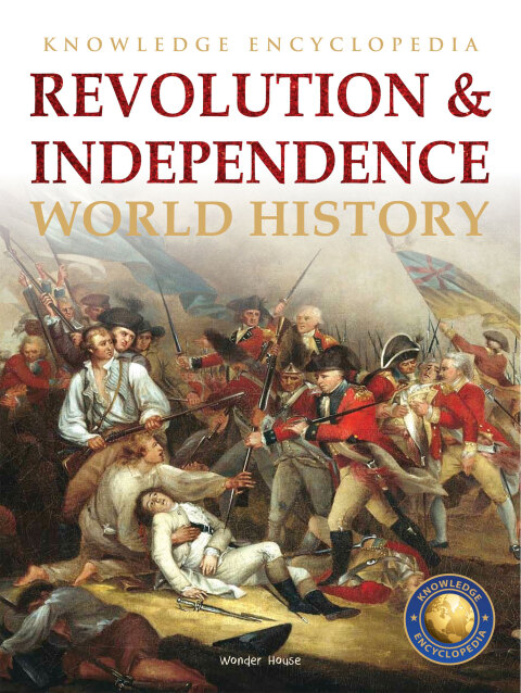 Cover image for book World History - Revolution & Independence : Knowledge Encyclopedia For Children