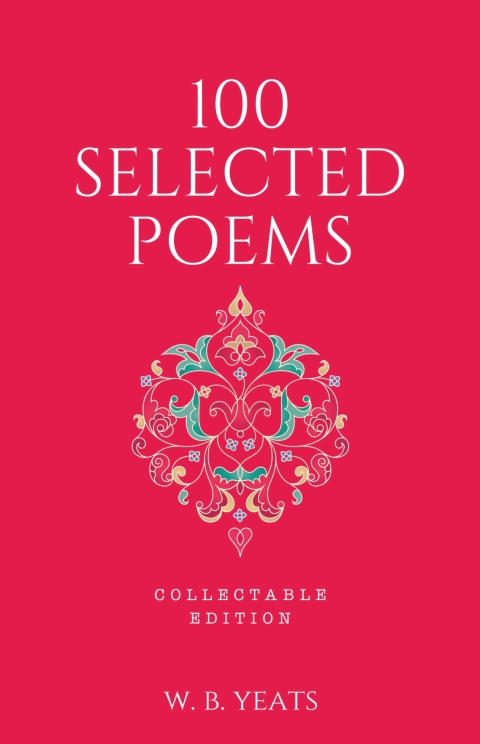 Cover image for book 100 Selected Poems, W. B. Yeats