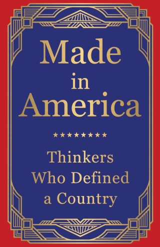Made in America: Thinkers Who Defined a Country