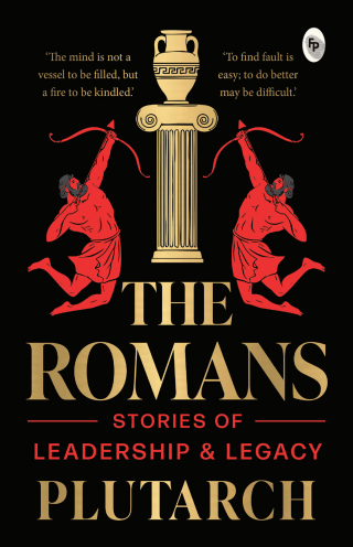The Romans: Stories of Leadership and Legacy