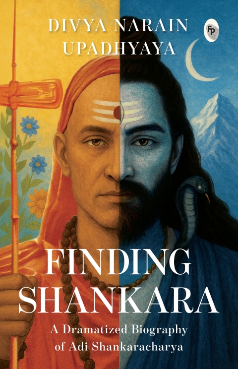 Cover image for book Finding Shankara: A Dramatized Biography of Adi Shankaracharya