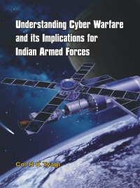 Imagen de portada: Understanding Cyber Warfare and Its Implications for Indian Armed Forces 1st edition 9789382652090