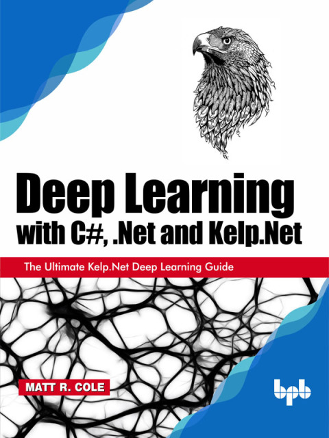 Cover image for book Deep Learning with C#, .Net and Kelp.Net