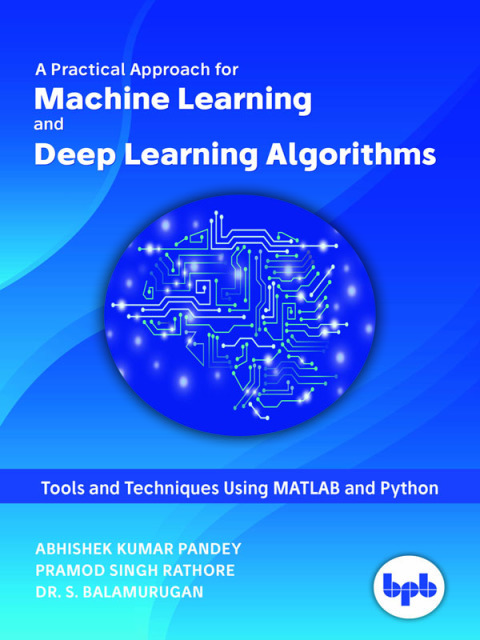 Cover image for book A Practical Approach for Machine Learning and Deep Learning Algorithms
