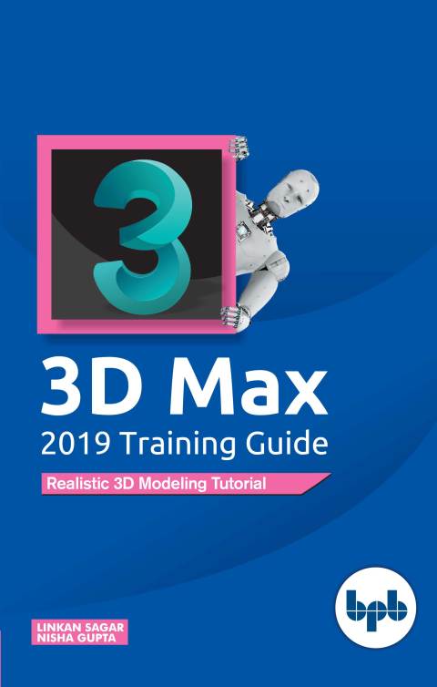 Cover image for book 3D Max 2019 Training Guide: Realistic 3D Modeling Tutorial