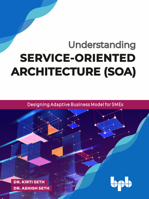 Cover image for book Understanding Service-Oriented Architecture (SOA): Designing Adaptive Business Model for SMEs