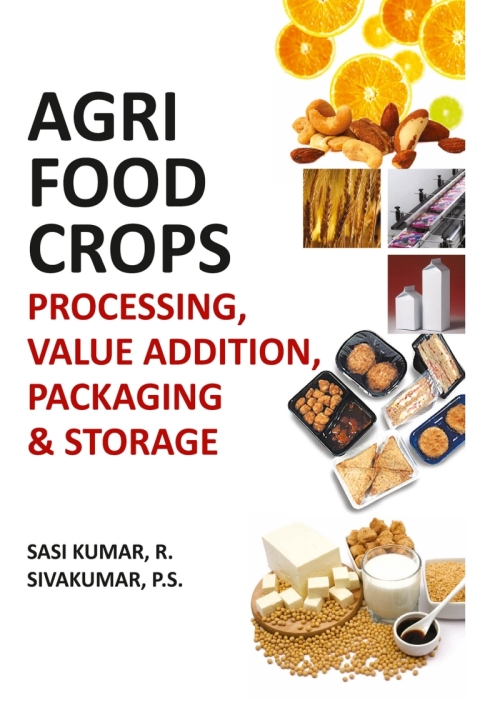Agri-Food Crops: Processing,Value Addition,Packaging and Storage 