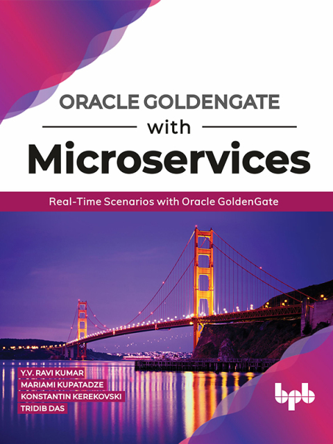 Cover image for book Oracle GoldenGate With Microservices: Real-Time Scenarios with Oracle GoldenGate