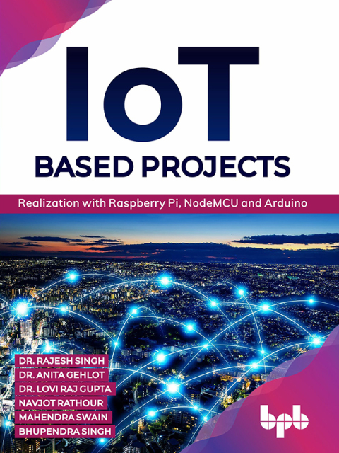 Cover image for book IoT based Projects: Realization with Raspberry Pi, NodeMCU and Arduino