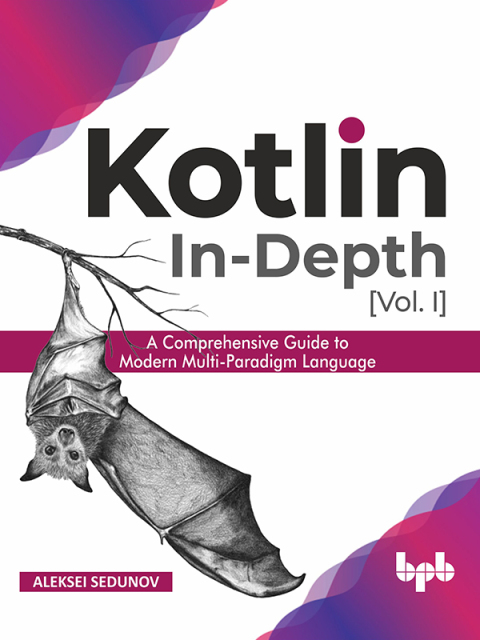 Cover image for book Kotlin In-Depth [Vol-I]: A Comprehensive Guide to Modern Multi-Paradigm Language