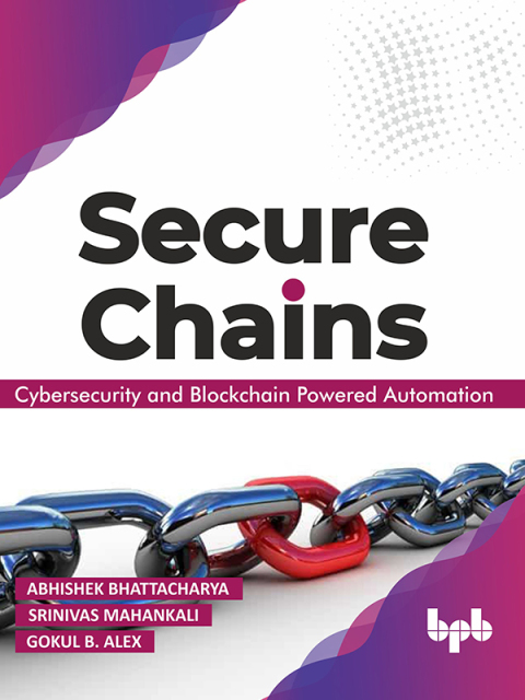 Cover image for book Secure Chains: Cybersecurity and Blockchain-powered Automation