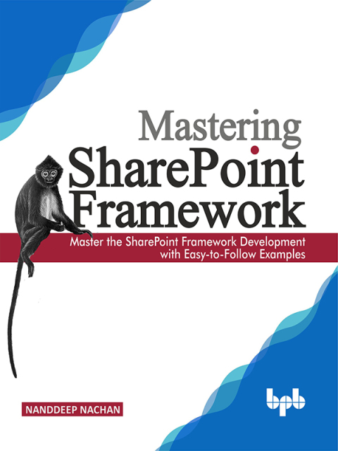 Cover image for book Mastering Sharepoint Framework: Master the SharePoint Framework Development with Easy-to-Follow Examples