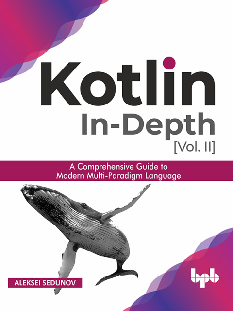 Cover image for book Kotlin In-depth [Vol-II]: A comprehensive guide to modern multi-paradigm language