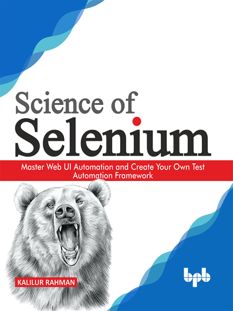 Cover image for book Science of Selenium: Master Skills Needed to Become a Top Test Automation Guru with Easy-to-follow Selenium Examples