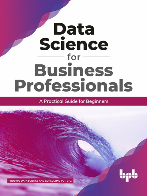 Cover image for book Data Science for Business Professionals: A Practical Guide for Beginners