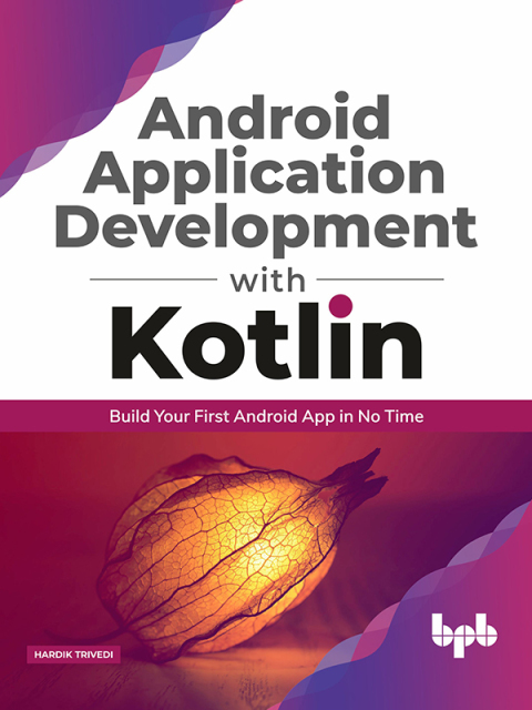 Cover image for book Android application development with Kotlin: Build Your First Android App In No Time
