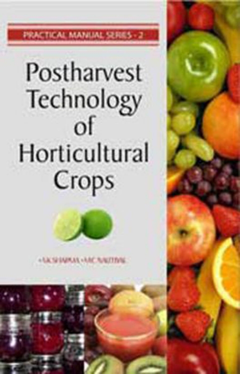 Postharvest Technology of Horticultural Crops: Practical Manual Series Vol 02 