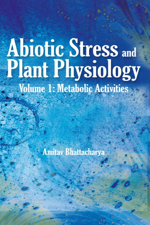 Cover image for book Abiotic Stress and Plant Physiology, Volume 01: Metabolic Activities