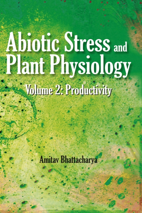 Cover image for book Abiotic Stress and Plant Physiology, Volume 02: Productivity