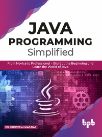 JAVA Programming Simplified: From Novice to Professional- Start at the ...