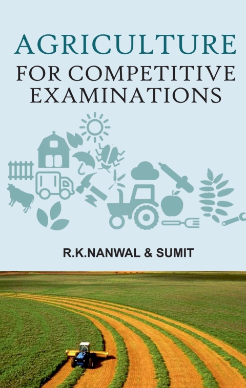 Agriculture for Competitive Examinations (Meant for JRF,SRF and Other Examinations) 