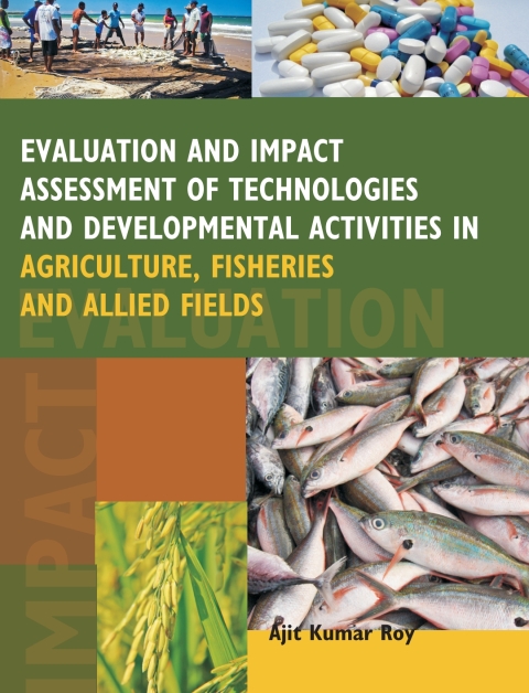 Cover image for book Evaluation and Impact Assessment of Technologies and Developmental Activities in Agriculture,Fisheries and Allied Fields