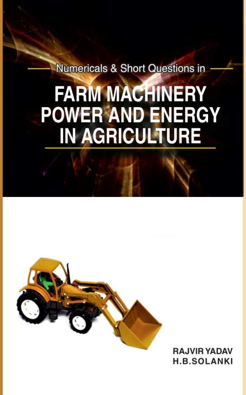 Cover image for book Numericals and Short Questions in Farm Machinery,Power and Energy in Agriculture