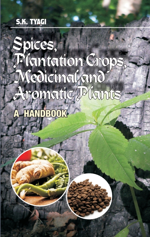 Spices,Plantation Crops,Medicinal and Aromatic Plants: A Handbook 