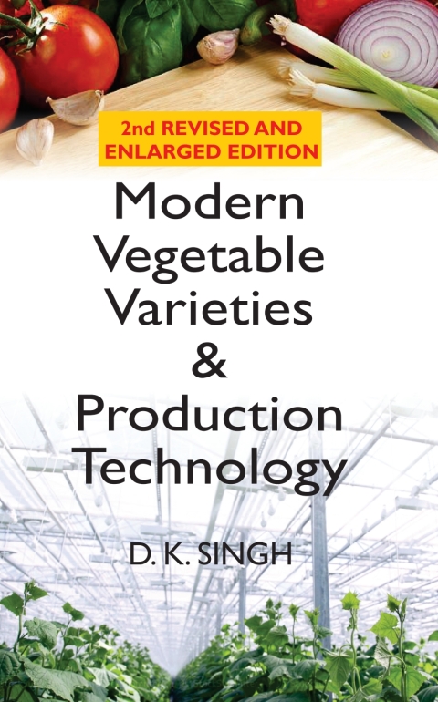 Modern Vegetable Varieties and Production Technology: 2nd Revised and Enlarged Edition 