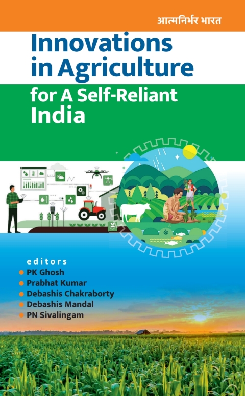 Innovations in Agriculture for A Self-Reliant India (Completes in Two Parts) 