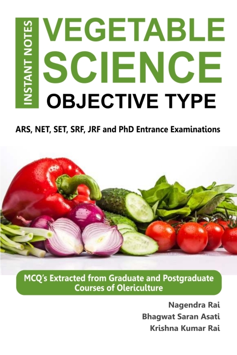 Instant Notes Vegetable Science - Objective Type ARS, NET, SET, SRF, JRF and PhD Entrance Examinations 