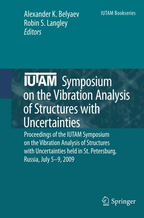 IUTAM Symposium on the Vibration Analysis of Structures with Uncertainties 