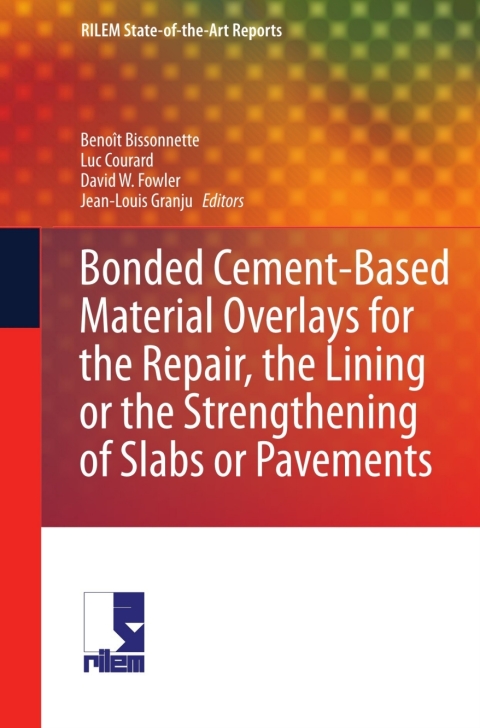 Cover image for book Bonded Cement-Based Material Overlays for the Repair, the Lining or the Strengthening of Slabs or Pavements